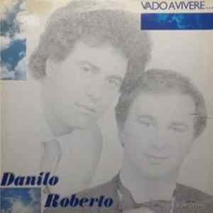 Danilo E Roberto - Vado A Vivere... Mp3
