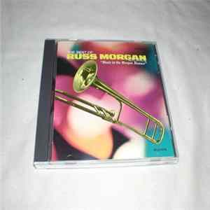 Russ Morgan And His Orchestra - The Best Of Russ Morgan And His Orchestra - Music In The Morgan Manner Mp3