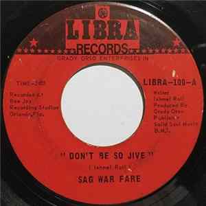Sag War Fare - Don't Be So Jive / Girl! You Better Change Mp3