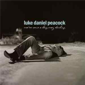 Luke Daniel Peacock - We've Come A Long Way Darling Mp3