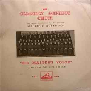 The Glasgow Orpheus Choir, Sir Hugh Roberton - The Glasgow Orpheus Choir - Vol. One Mp3