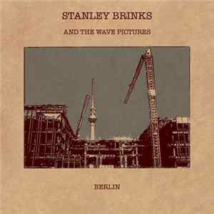 Stanley Brinks And The Wave Pictures - Berlin Mp3