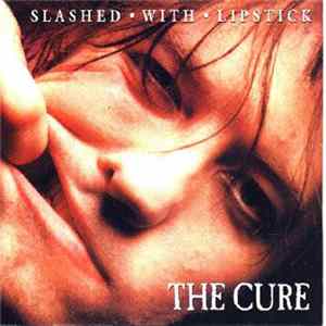 The Cure - Slashed With Lipstick Mp3