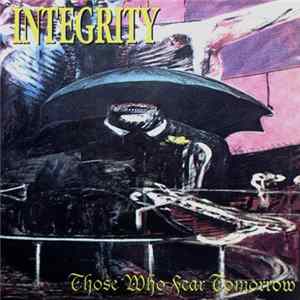 Integrity - Those Who Fear Tomorrow Mp3