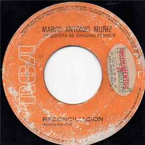 Marco Antonio Muñiz Y Orquesta De Chucho Ferrer - Reconciliacion Mp3
