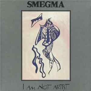 Smegma - I Am Not Artist (1973-1988) Mp3