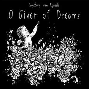 Ingeborg von Agassiz - O Giver of Dreams Mp3