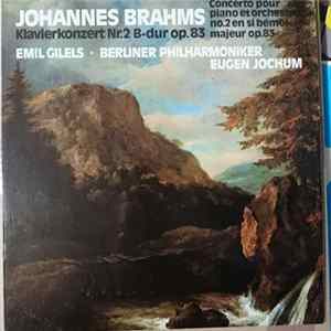 Johannes Brahms - Emil Gilels, Berliner Philharmoniker, Eugen Jochum - Klavierkonzert Nr. 2 B-dur, Op. 83 = Concerto Pour Piano Et Orchestre No. 2 En Si Bémol Majeur Op. 83 Mp3