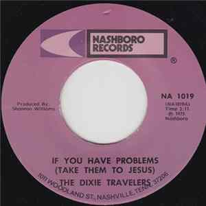 The Dixie Travelers - If You Have Problems (Take Them To Jesus) Mp3