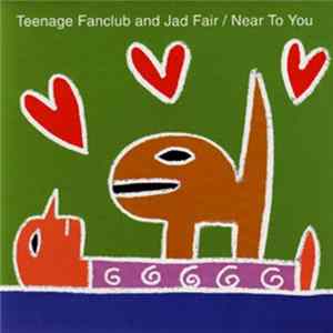 Teenage Fanclub And Jad Fair - Near To You Mp3