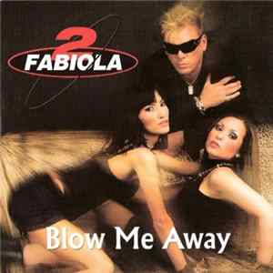 2 Fabiola - Blow Me Away Mp3