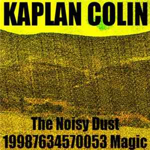 Kaplan Colin - The Noisy Dust 19987634570053 Magic Mp3