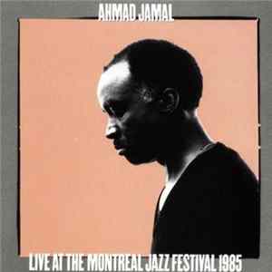 Ahmad Jamal - Live At The Montreal Jazz Festival 1985 Mp3