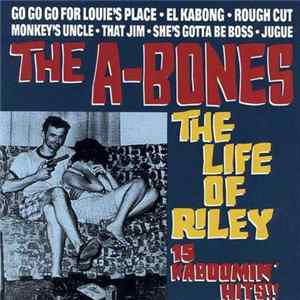 The A-Bones - The Life Of Riley Mp3