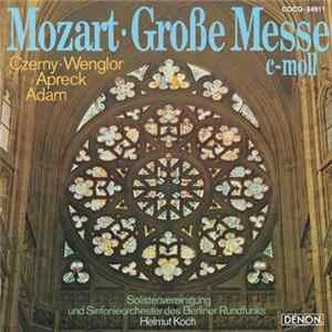 Mozart, Czerny, Wenglor, Apreck, Adam, Solistenvereinigung des Berliner Rundfunks, Rundfunk-Sinfonieorchester Berlin, Helmut Koch - Große Messe c-moll KV 427 (Unvollendet) Mp3