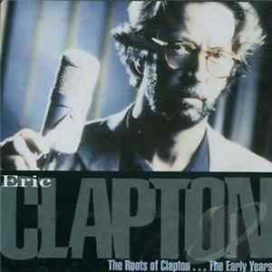 Eric Clapton - The Roots Of Clapton... The Early Years Mp3