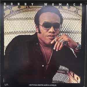Bobby Womack - I Don't Know What The World Is Coming To Mp3