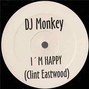 DJ Monkey - I'm Happy (Clint Eastwood) Mp3
