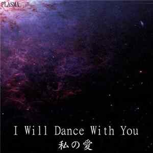 PLASMA - I Will Dance With You 私の愛 Mp3