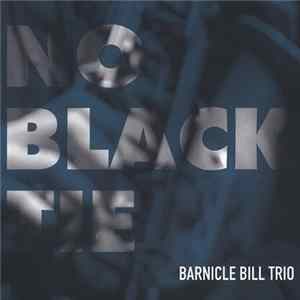 Barnicle Bill Trio - No Black Tie Mp3