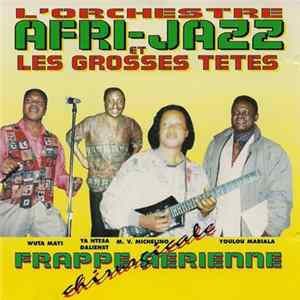 L'Orchestre Afri-Jazz Et Les Grosses Têtes - Frappe Aerienne Chirurgicale Mp3