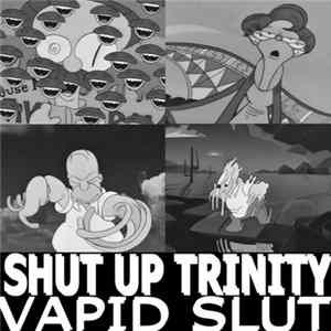 Shut Up Trinity - Vapid Slut Mp3