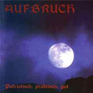 Aufbruch - Patriotisch, Praktisch, Gut Mp3