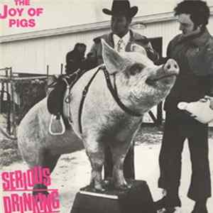 Serious Drinking - The Joy Of Pigs Mp3