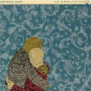 Get Well Soon - You/Aurora/You/Seaside Mp3