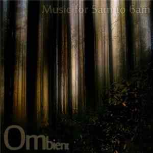 Ombient - Music For 5 AM To 6 AM. Mp3