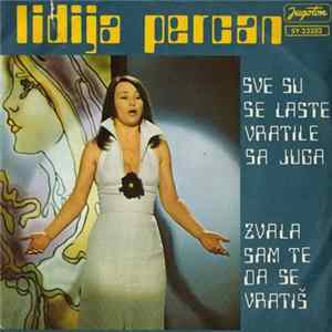 Lidija Percan - Sve Su Se Laste Vratile Sa Juga / Zvala Sam Te Da Se Vratiš Mp3