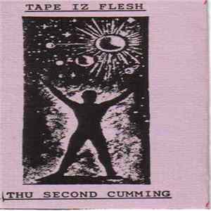 Various - Tape Iz Flesh; Thu Second Cumming Mp3