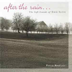 Pascal Rogé - After The Rain... The Soft Sounds Of Erik Satie Mp3