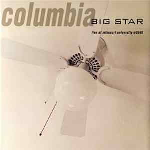 Big Star - Columbia (Live At Missouri University 4/25/93) Mp3
