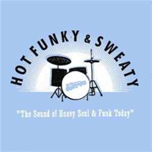 Various - Hot Funky & Sweaty - The Sound Of Heavy Soul & Funk Today Mp3