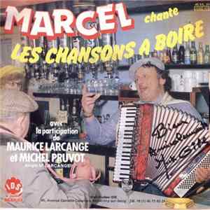 Marcel Avec La Participation De Maurice Larcange Et Michel Pruvot - Marcel Chante Les Chansons À Boire Mp3