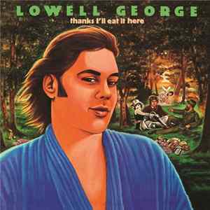 Lowell George - Thanks I'll Eat It Here Mp3
