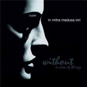 In Mitra Medusa Inri - Without A View Of Things Mp3