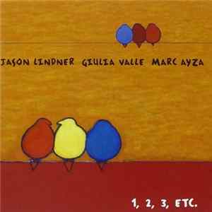 Jason Lindner, Giulia Valle, Marc Ayza - 1, 2, 3, Etc. Mp3