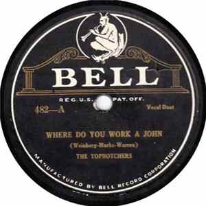 The Topnotchers / Arthur Fields - Where Do You Work A John / What's The Use Mp3