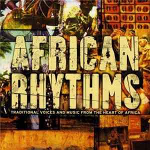 Various - African Rhythms: Traditional Voices And Music From The Heart Of Africa Mp3