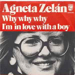 Agneta Zelán - Why Why Why / I'm In Love With A Boy Mp3