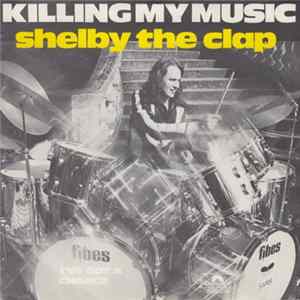 Shelby The Clap - Killing My Music Mp3