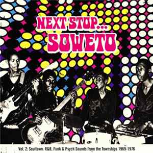 Various - Next Stop... Soweto Vol. 2 (Soul, Funk & Organ Grooves From The Townships 1969-1976) Mp3