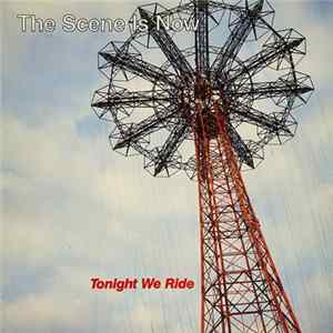 The Scene Is Now - Tonight We Ride Mp3