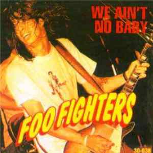 Foo Fighters - We Ain't No Baby Mp3
