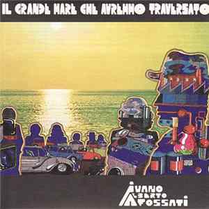 Ivano Alberto Fossati - Il Grande Mare Che Avremmo Traversato Mp3