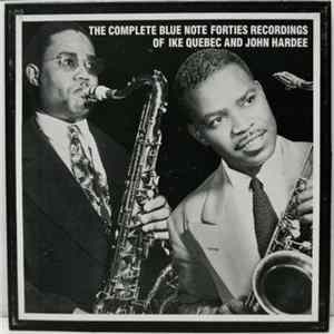Ike Quebec And John Hardee - The Complete Blue Note Forties Recordings Of Ike Quebec And John Hardee Mp3
