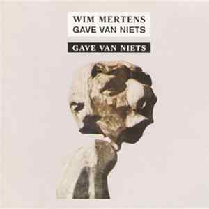 Wim Mertens - Gave Van Niets, Part III : Gave Van Niets Mp3