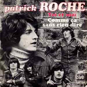 Patrick Roche - Toi Et Moi / Comme Ça Sans Rien Dire Mp3